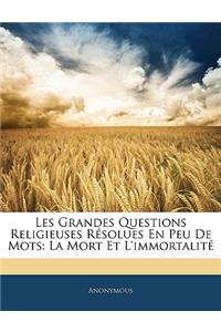 Les Grandes Questions Religieuses Résolues En Peu de Mots