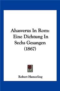 Ahasverus In Rom
