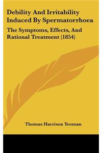 Debility and Irritability Induced by Spermatorrhoea