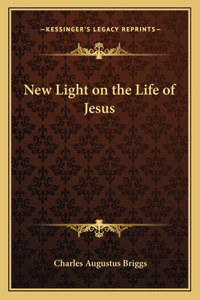 New Light on the Life of Jesus