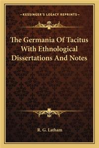 Germania of Tacitus with Ethnological Dissertations and Notes