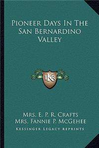 Pioneer Days In The San Bernardino Valley