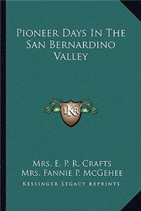 Pioneer Days In The San Bernardino Valley