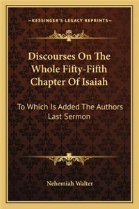 Discourses On The Whole Fifty-Fifth Chapter Of Isaiah