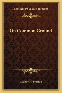 On Common Ground