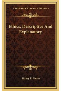 Ethics, Descriptive and Explanatory