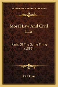 Moral Law and Civil Law: Parts of the Same Thing (1896)