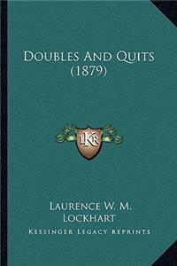 Doubles and Quits (1879)