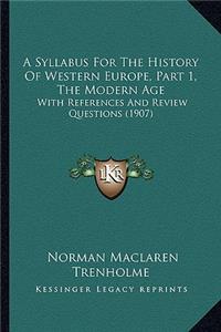 A Syllabus For The History Of Western Europe, Part 1, The Modern Age