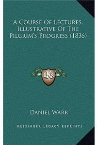 A Course of Lectures, Illustrative of the Pilgrim's Progress (1836)