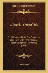 A Tragedy in Printer's Ink