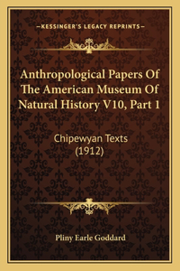 Anthropological Papers Of The American Museum Of Natural History V10, Part 1