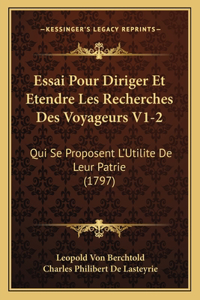 Essai Pour Diriger Et Etendre Les Recherches Des Voyageurs V1-2