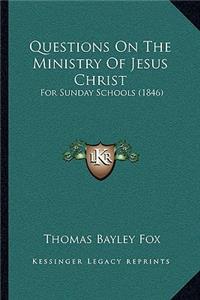 Questions On The Ministry Of Jesus Christ