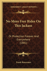 No More Free Rides On This Jackass