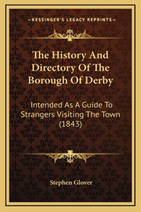 The History And Directory Of The Borough Of Derby