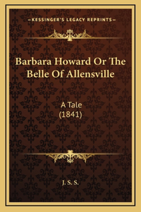 Barbara Howard Or The Belle Of Allensville
