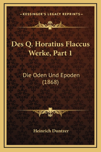 Des Q. Horatius Flaccus Werke, Part 1