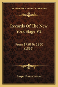 Records Of The New York Stage V2
