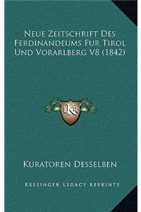 Neue Zeitschrift Des Ferdinandeums Fur Tirol Und Vorarlberg V8 (1842)