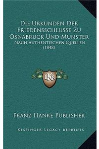 Die Urkunden Der Friedensschlusse Zu Osnabruck Und Munster
