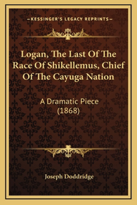 Logan, The Last Of The Race Of Shikellemus, Chief Of The Cayuga Nation
