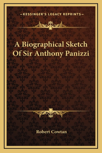 A Biographical Sketch Of Sir Anthony Panizzi