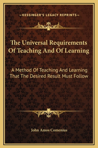 The Universal Requirements Of Teaching And Of Learning