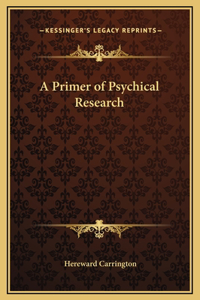 A Primer of Psychical Research