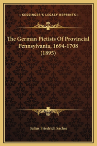 The German Pietists Of Provincial Pennsylvania, 1694-1708 (1895)