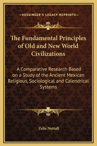 The Fundamental Principles of Old and New World Civilizations