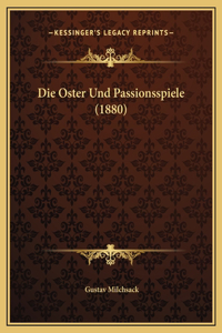 Die Oster Und Passionsspiele (1880)