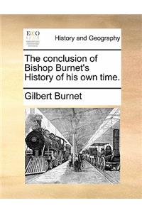 The Conclusion of Bishop Burnet's History of His Own Time.