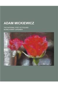 Adam Mickiewicz; The National Poet of Poland