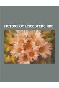 History of Leicestershire: Leicester and Swannington Railway, Leicestershire County Cricket Club, Kegworth Air Disaster, Ashby Canal, Earl of Lei