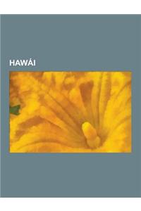 Hawai: Cultura de Hawai, Geografia de Hawai, Hawaianos, Historia de Hawai, Naturaleza de Hawai, Simbolos de Hawai, Turismo En