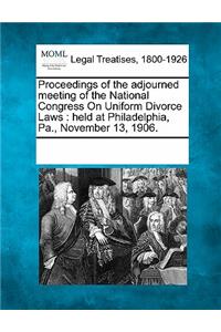 Proceedings of the Adjourned Meeting of the National Congress on Uniform Divorce Laws