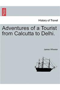 Adventures of a Tourist from Calcutta to Delhi.