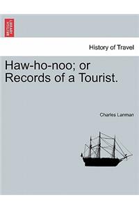 Haw-Ho-Noo; Or Records of a Tourist.