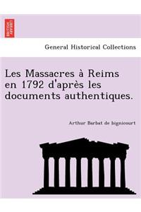 Les Massacres à Reims en 1792 d'après les documents authentiques.