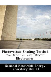 Photovoltaic Shading Testbed for Module-Level Power Electronics.