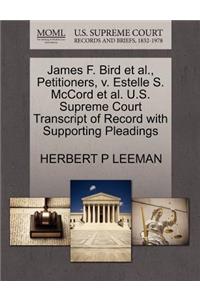 James F. Bird Et Al., Petitioners, V. Estelle S. McCord Et Al. U.S. Supreme Court Transcript of Record with Supporting Pleadings