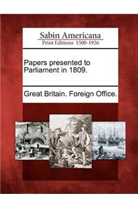 Papers presented to Parliament in 1809.