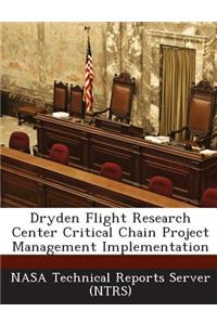 Dryden Flight Research Center Critical Chain Project Management Implementation