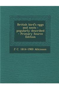 British Bird's Eggs and Nests: Popularly Described