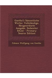 Goethe's Sammtliche Werke: Vollstandige, Neugeordnete Ausgabe, Siebenter Band