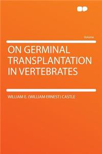 On Germinal Transplantation in Vertebrates