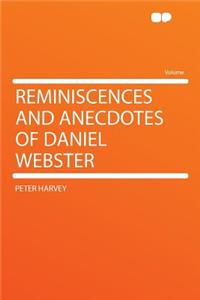 Reminiscences and Anecdotes of Daniel Webster