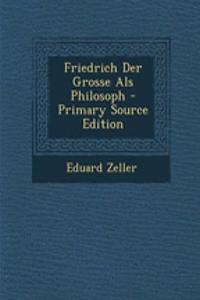 Friedrich Der Grosse ALS Philosoph