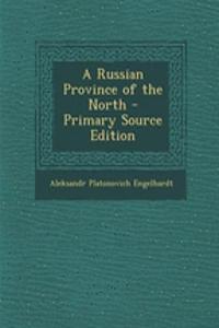 A Russian Province of the North - Primary Source Edition